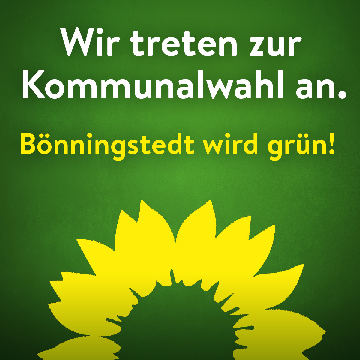 Wir treten zur Kommunalwahl an! Bönningstedt wird grün!